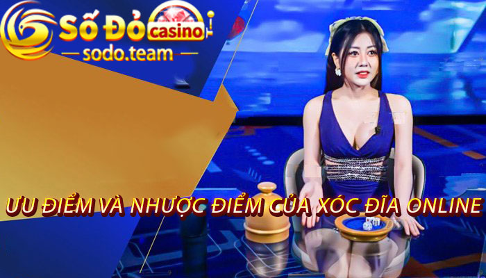 ưu điểm và nhược điểm của xóc đĩa online